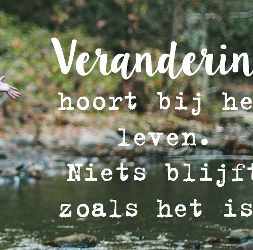 VERANDEREN. Zo moeilijk is het toch niet? Of wel?