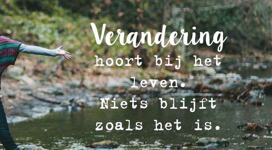 VERANDEREN. Zo moeilijk is het toch niet? Of wel?